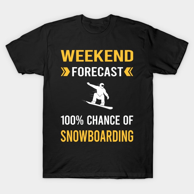 Weekend Forecast Snowboarding Snowboard Snowboarder T-Shirt by Good Day